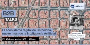 B2B Talks: Barcelona’s digital ecosystem, a new magnet for artificial intelligence